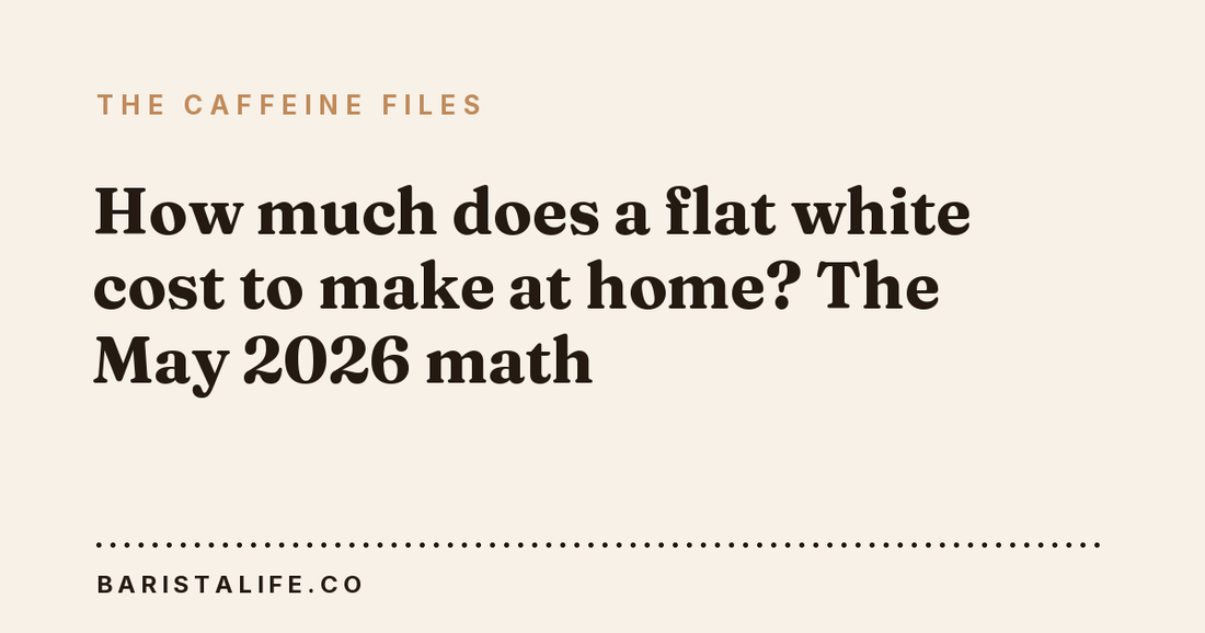 How much does a flat white cost to make at home? The May 2026 math