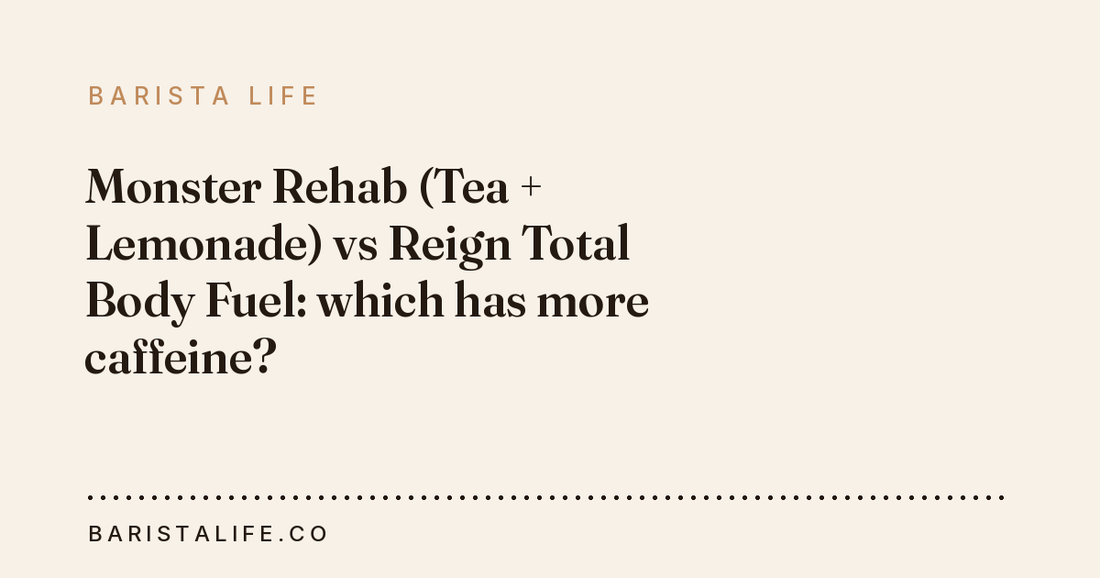 Monster Rehab (Tea + Lemonade) vs Reign Total Body Fuel: which has more caffeine?