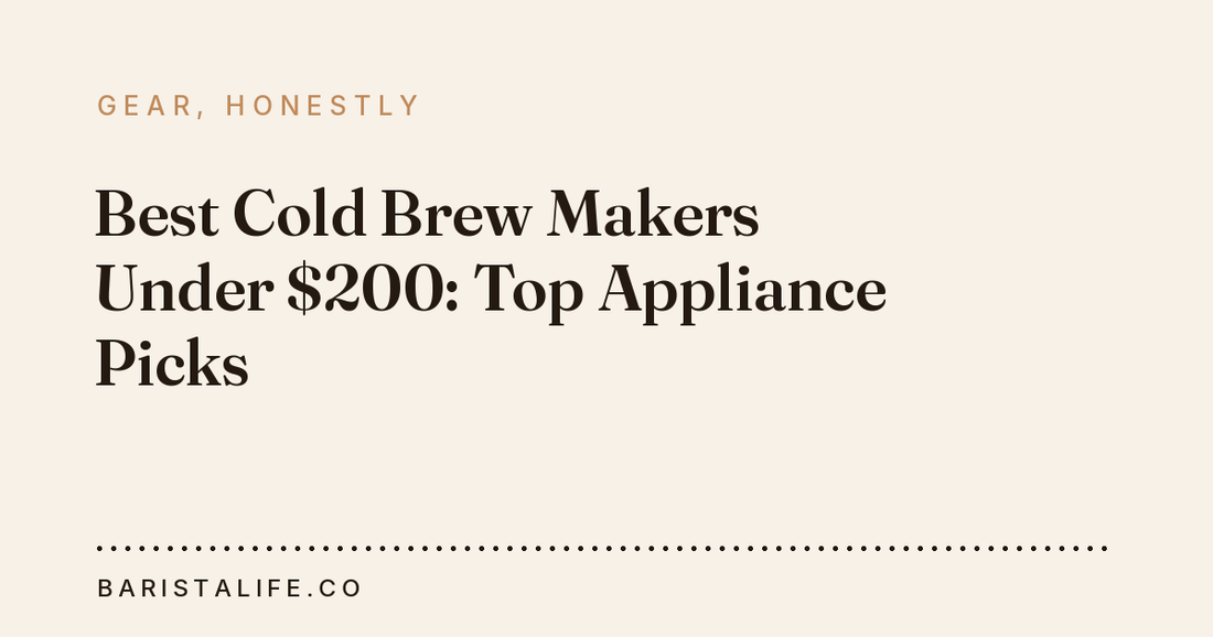 Best Cold Brew Makers Under $200: Top Appliance Picks