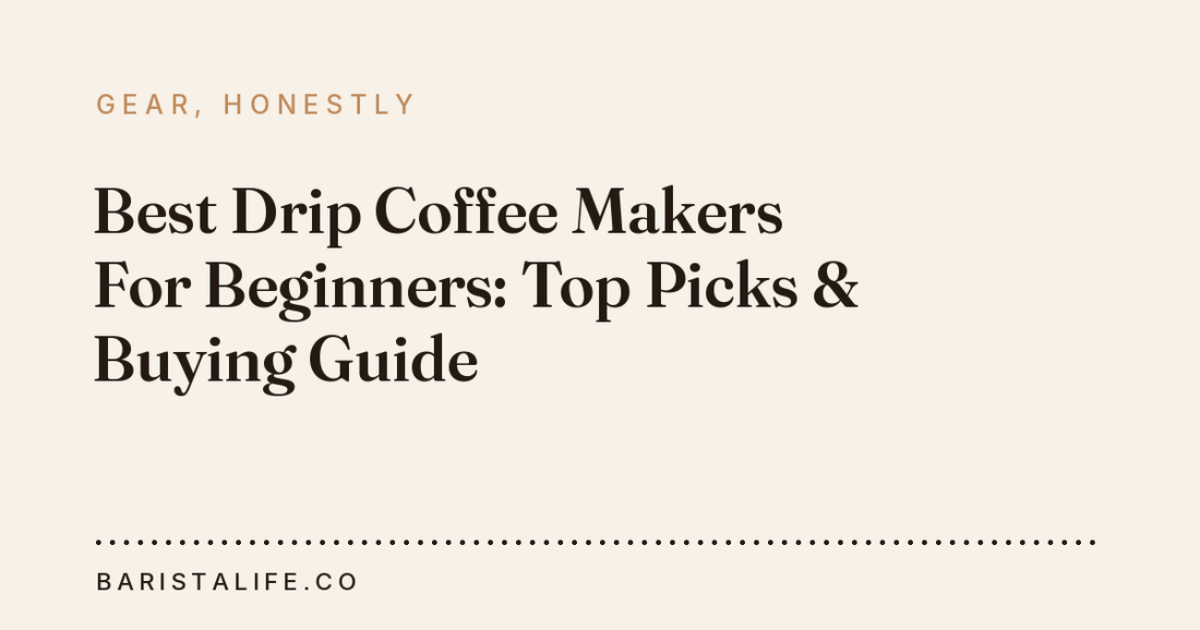 Best Drip Coffee Makers For Beginners: Top Picks & Buying Guide