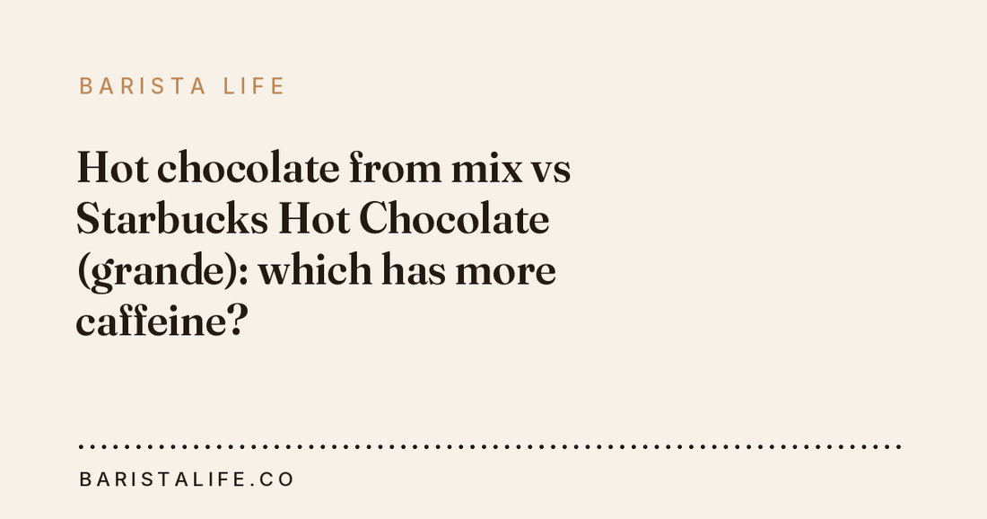 Hot chocolate from mix vs Starbucks Hot Chocolate (grande): which has more caffeine?