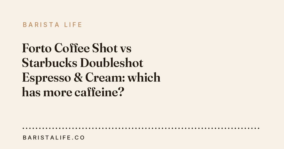 Forto Coffee Shot vs Starbucks Doubleshot Espresso & Cream: which has more caffeine?