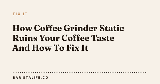 How Coffee Grinder Static Ruins Your Coffee Taste And How To Fix It