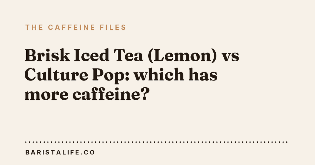 Brisk Iced Tea (Lemon) vs Culture Pop: which has more caffeine?