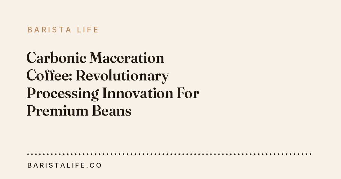 Carbonic Maceration Coffee: Revolutionary Processing Innovation For Premium Beans