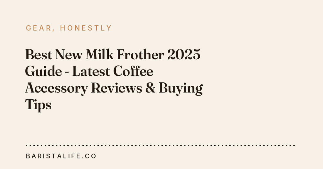 Best New Milk Frother 2025 Guide - Latest Coffee Accessory Reviews & Buying Tips