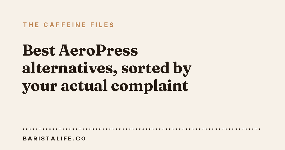 Best AeroPress alternatives, sorted by your actual complaint