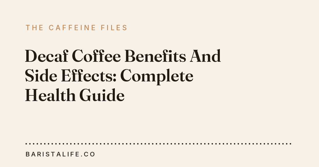 Decaf Coffee Benefits And Side Effects: Complete Health Guide