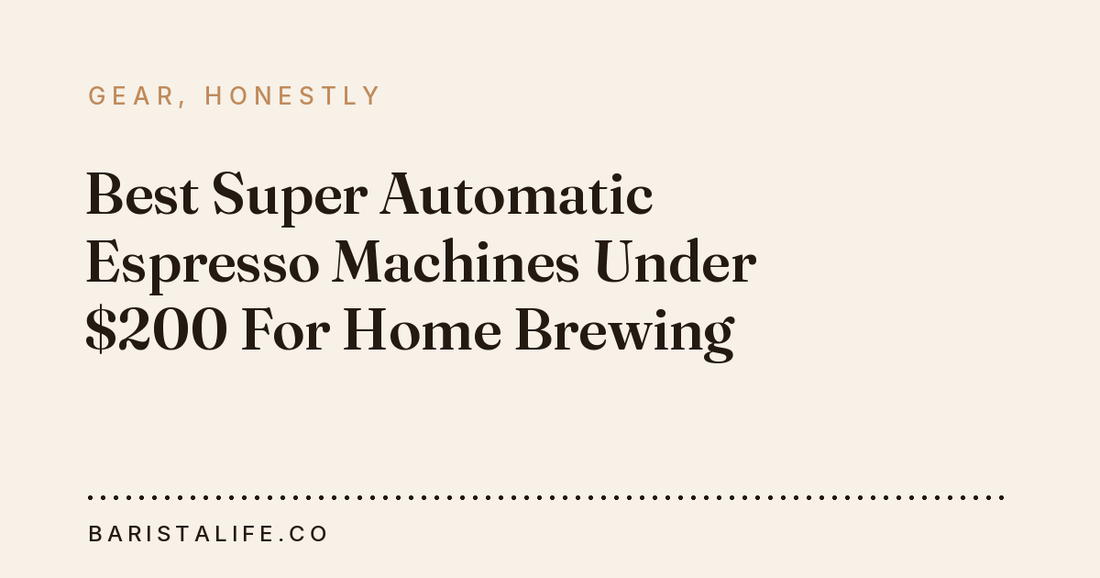Best Super Automatic Espresso Machines Under $200 For Home Brewing