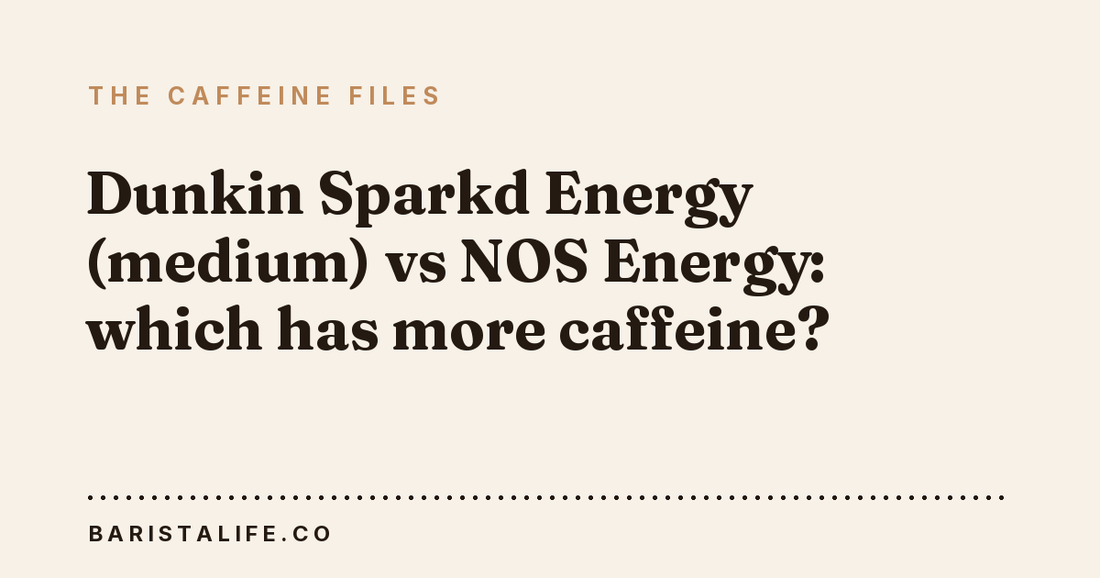 Dunkin Sparkd Energy (medium) vs NOS Energy: which has more caffeine?