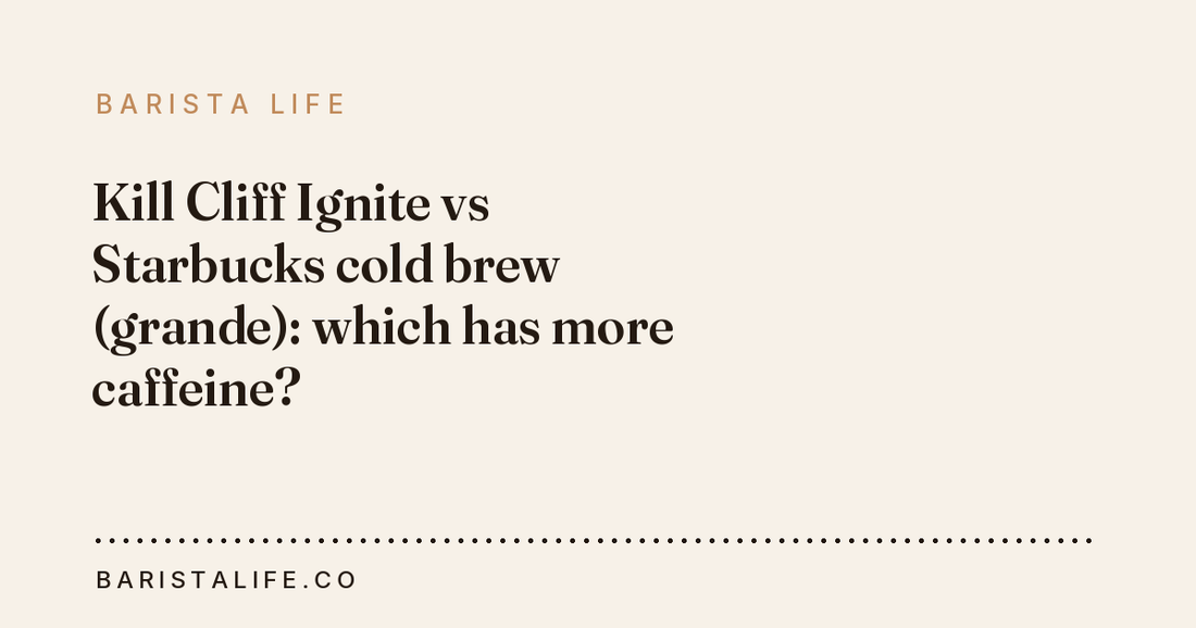 Kill Cliff Ignite vs Starbucks cold brew (grande): which has more caffeine?