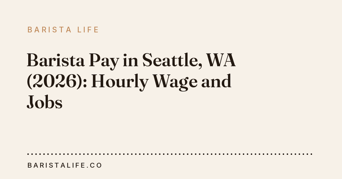 Barista Pay in Seattle, WA (2026): Hourly Wage and Jobs