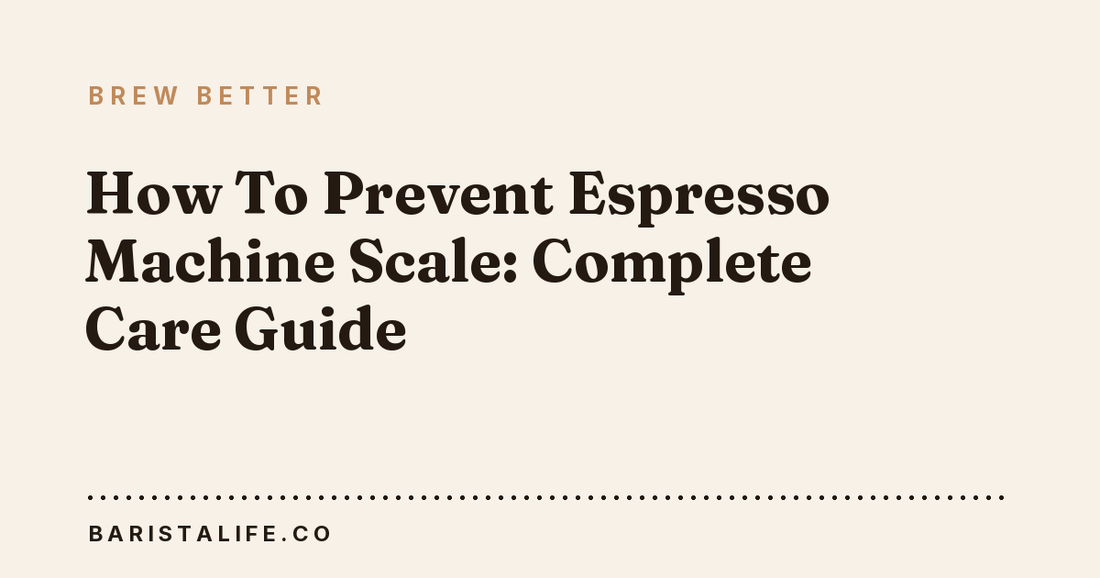 How To Prevent Espresso Machine Scale: Complete Care Guide