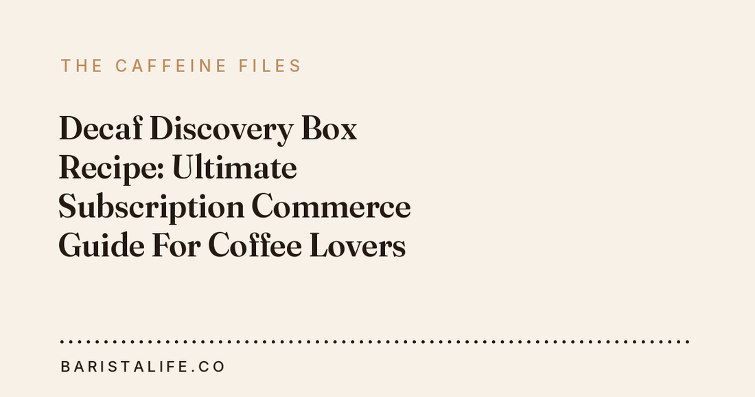 Decaf Discovery Box Recipe: Ultimate Subscription Commerce Guide For Coffee Lovers