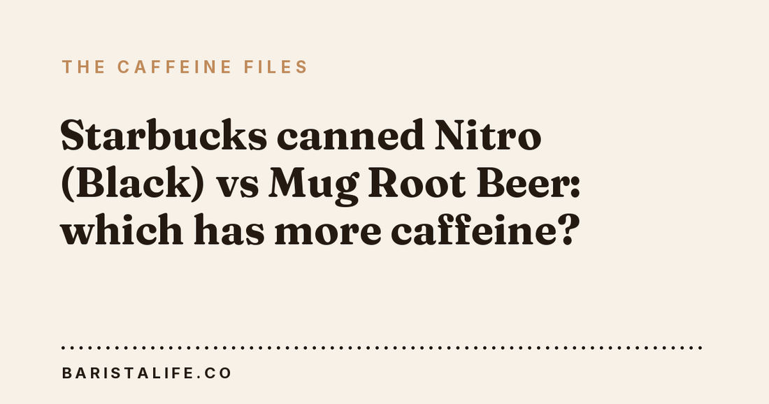 Starbucks canned Nitro (Black) vs Mug Root Beer: which has more caffeine?