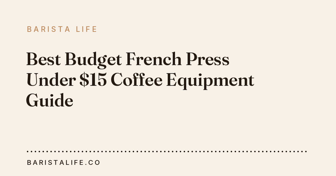 Best Budget French Press Under $15 Coffee Equipment Guide