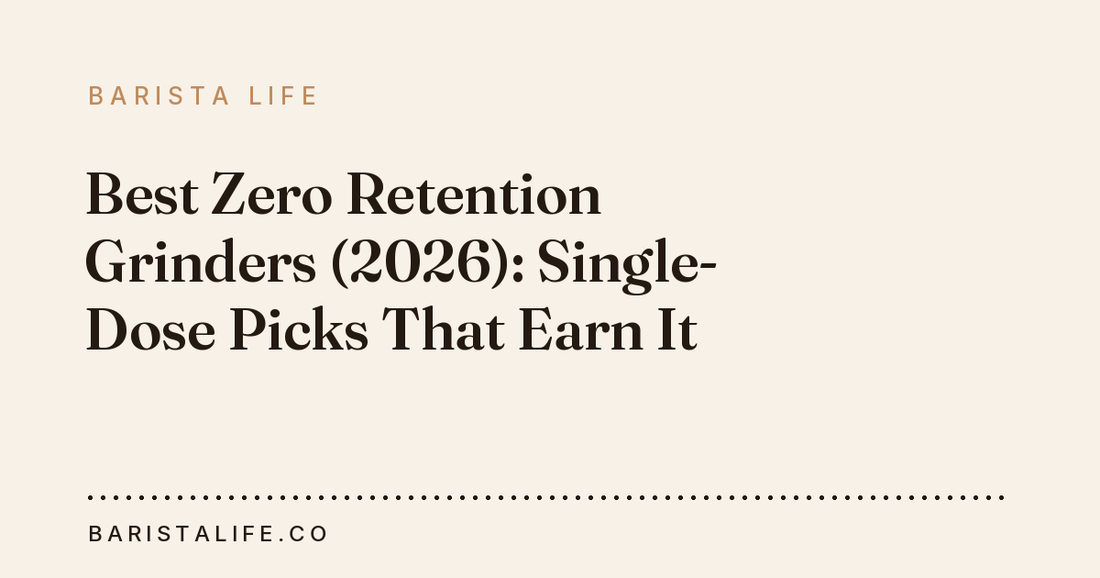 Best Zero Retention Grinders (2026): Single-Dose Picks That Earn It