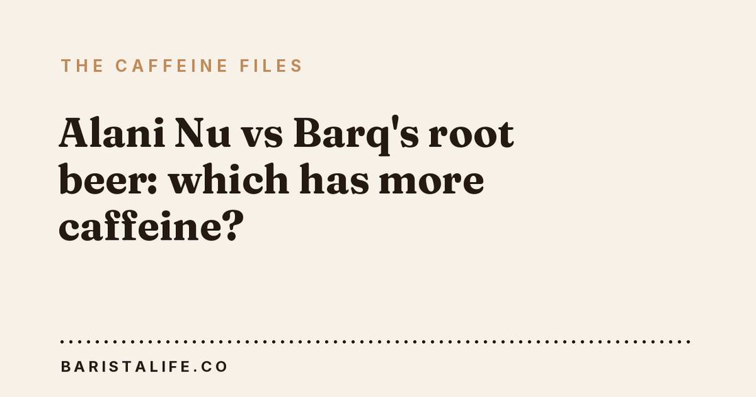 Alani Nu vs Barq's root beer: which has more caffeine?
