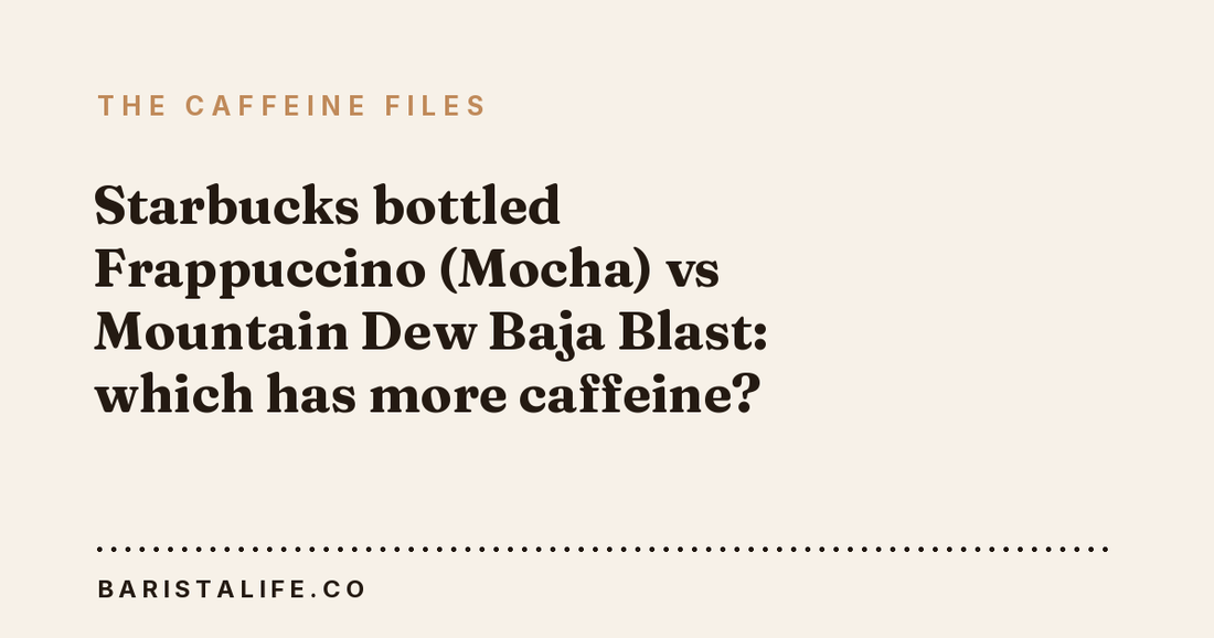 Starbucks bottled Frappuccino (Mocha) vs Mountain Dew Baja Blast: which has more caffeine?