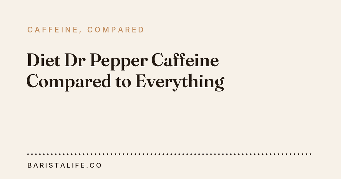 Diet Dr Pepper Caffeine Compared to Everything