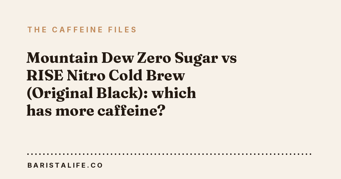 Mountain Dew Zero Sugar vs RISE Nitro Cold Brew (Original Black): which has more caffeine?