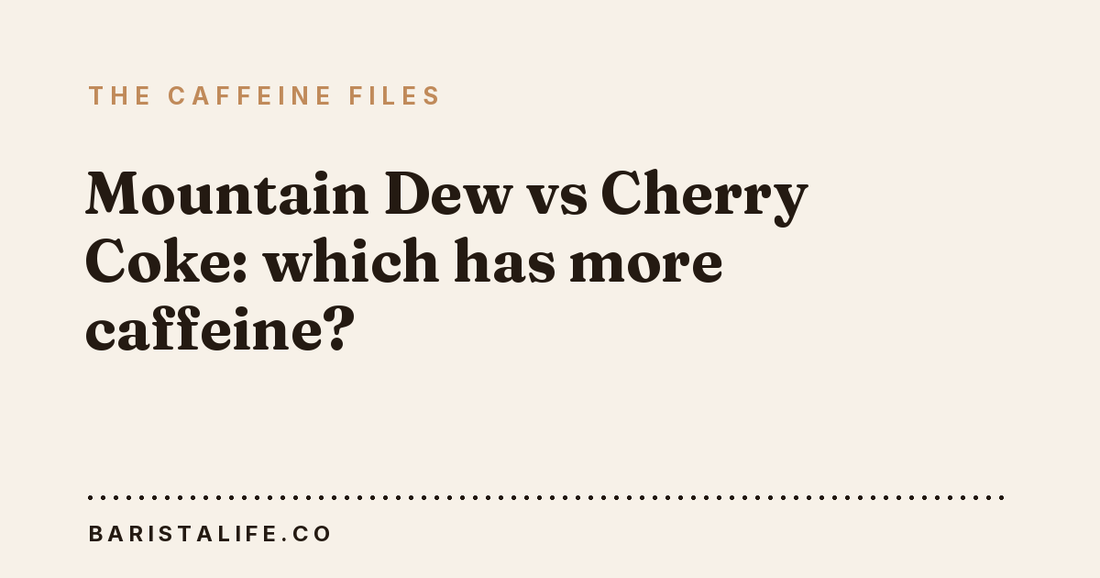 Mountain Dew vs Cherry Coke: which has more caffeine?