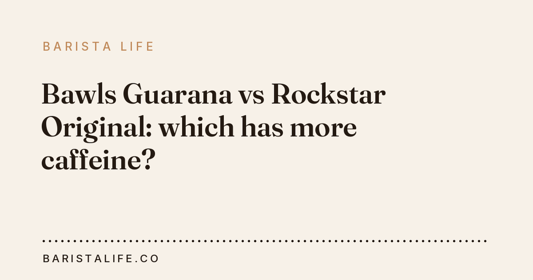 Bawls Guarana vs Rockstar Original: which has more caffeine?