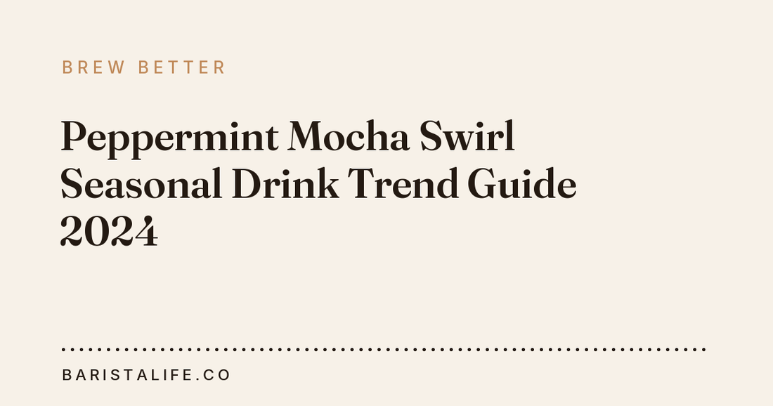 Peppermint Mocha Swirl Seasonal Drink Trend Guide 2024