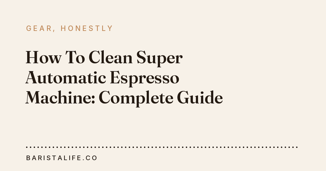 How To Clean Super Automatic Espresso Machine: Complete Guide