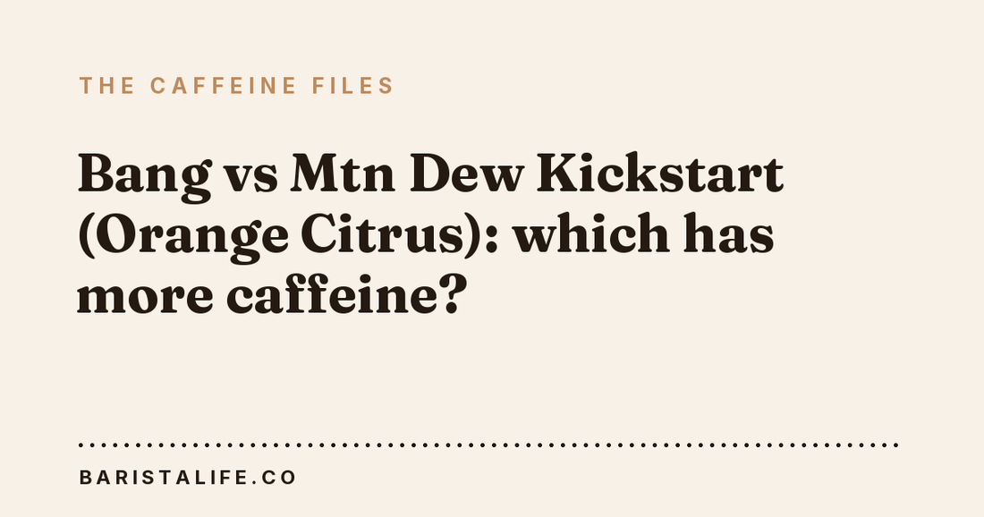 Bang vs Mtn Dew Kickstart (Orange Citrus): which has more caffeine?