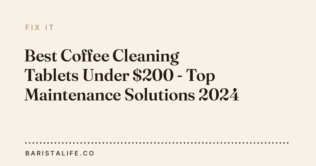 Best Coffee Cleaning Tablets Under $200 - Top Maintenance Solutions 2024