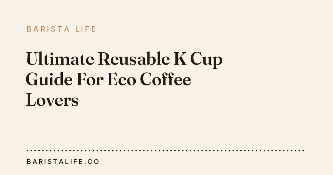 Ultimate Reusable K Cup Guide For Eco Coffee Lovers