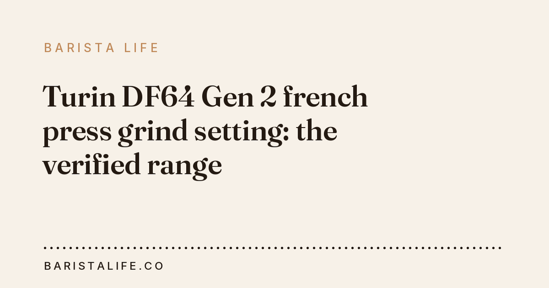 Turin DF64 Gen 2 french press grind setting: the verified range