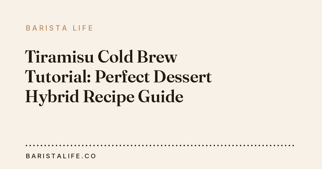 Tiramisu Cold Brew Tutorial: Perfect Dessert Hybrid Recipe Guide