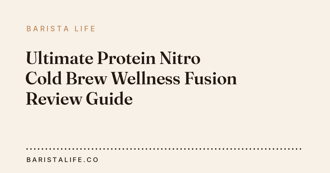 Ultimate Protein Nitro Cold Brew Wellness Fusion Review Guide