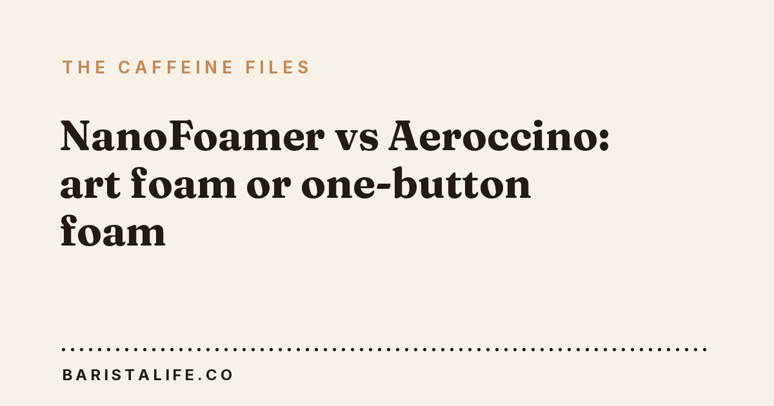NanoFoamer vs Aeroccino: art foam or one-button foam