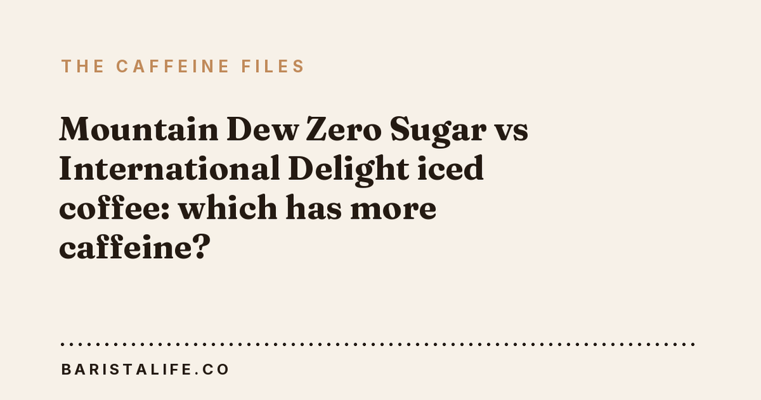 Mountain Dew Zero Sugar vs International Delight iced coffee: which has more caffeine?