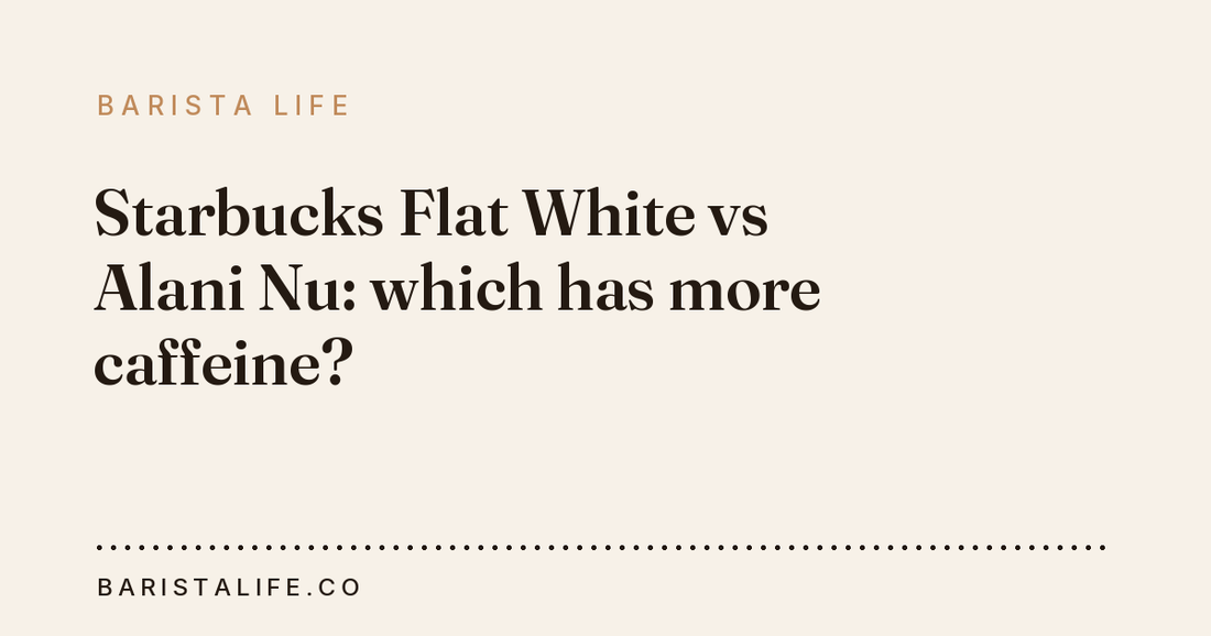 Starbucks Flat White vs Alani Nu: which has more caffeine?