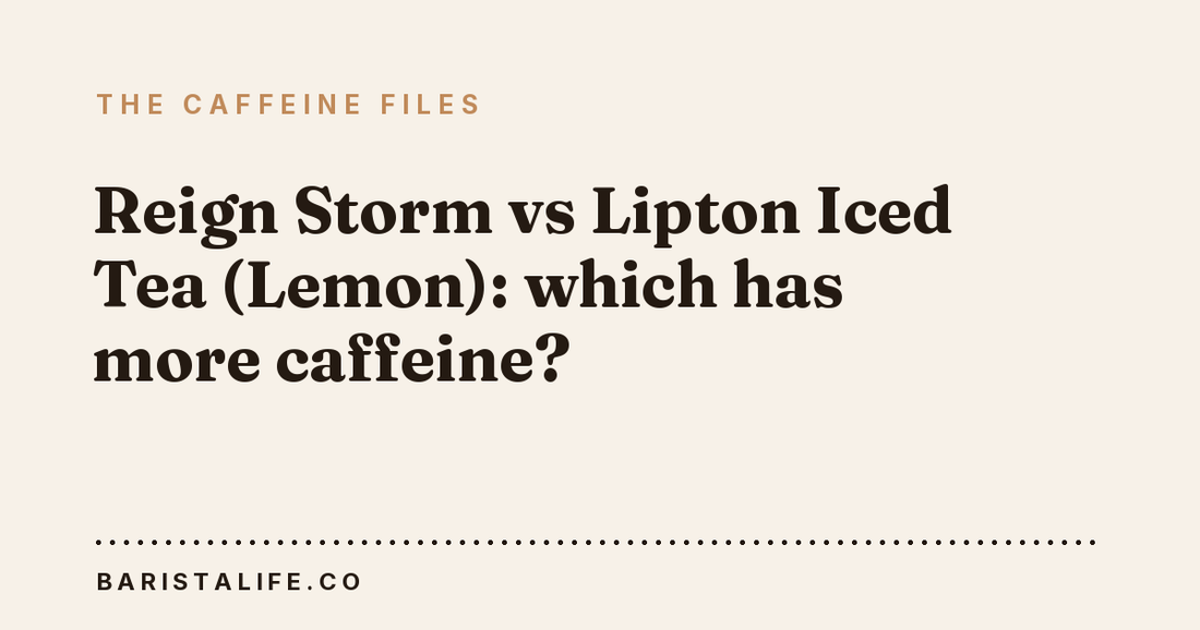 Reign Storm vs Lipton Iced Tea (Lemon): which has more caffeine?