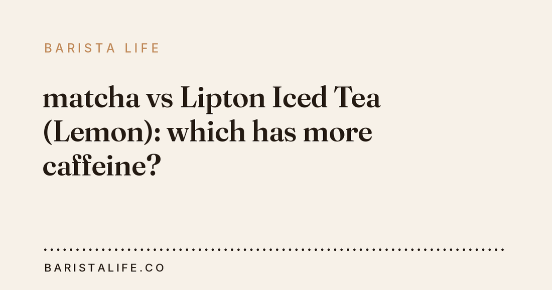 matcha vs Lipton Iced Tea (Lemon): which has more caffeine?