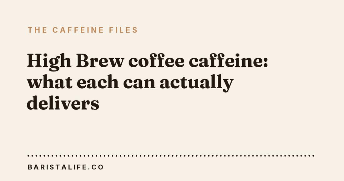 High Brew coffee caffeine: what each can actually delivers