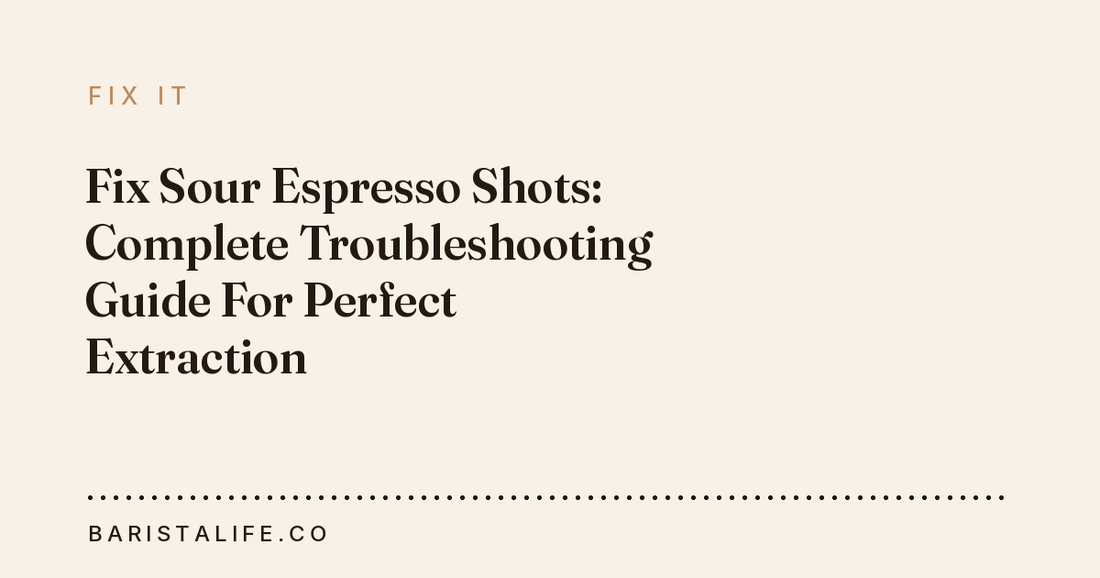 Fix Sour Espresso Shots: Complete Troubleshooting Guide For Perfect Extraction