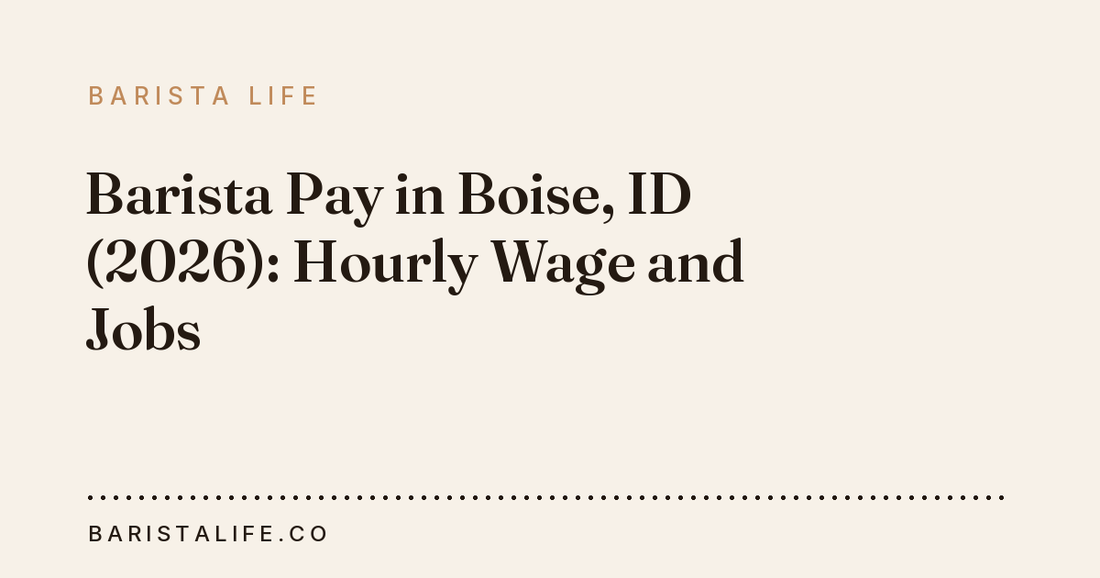 Barista Pay in Boise, ID (2026): Hourly Wage and Jobs