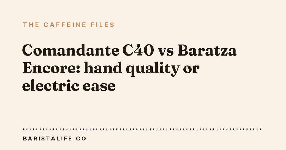 Comandante C40 vs Baratza Encore: hand quality or electric ease