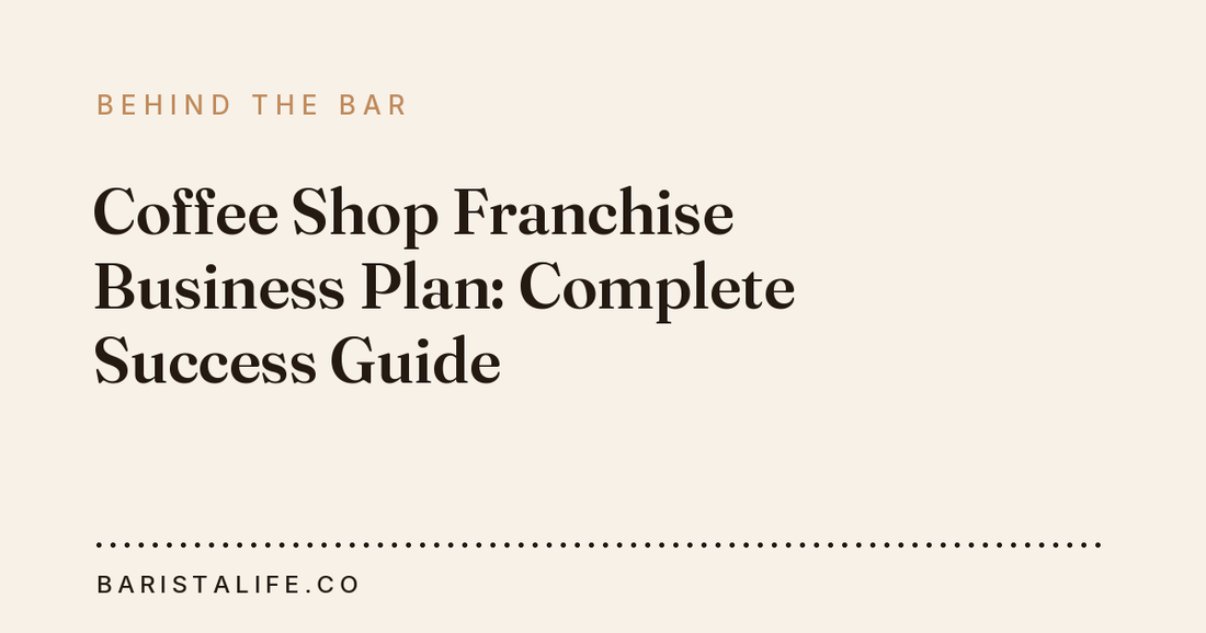 Coffee Shop Franchise Business Plan: Complete Success Guide