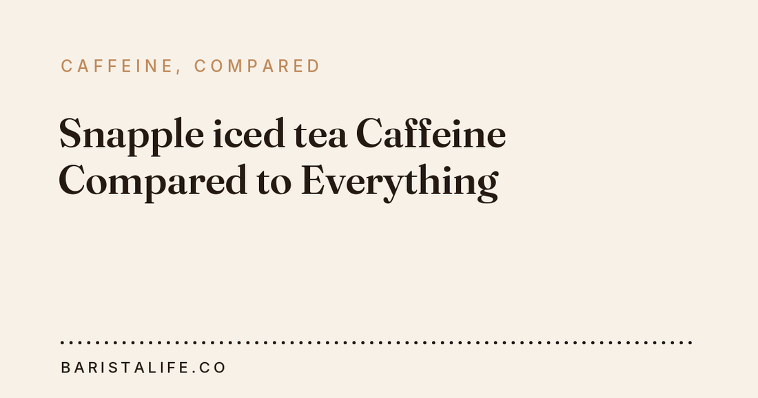 Snapple iced tea Caffeine Compared to Everything