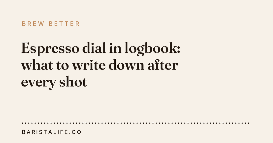 Espresso dial in logbook: what to write down after every shot