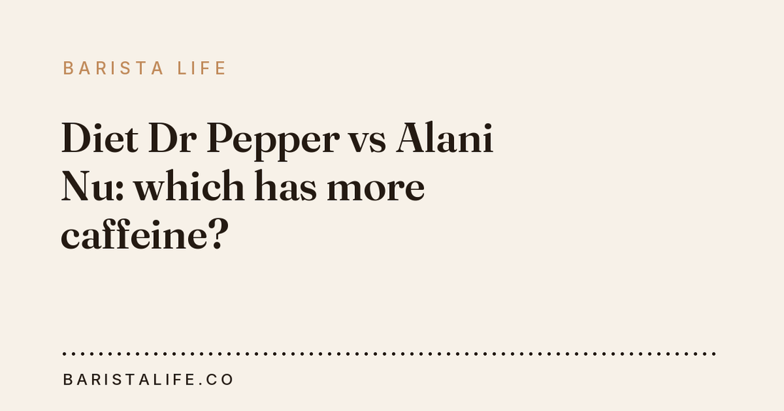 Diet Dr Pepper vs Alani Nu: which has more caffeine?