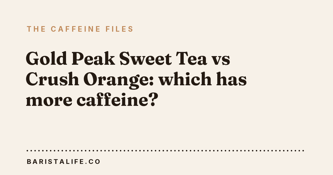 Gold Peak Sweet Tea vs Crush Orange: which has more caffeine?