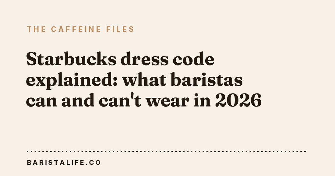 Starbucks dress code explained: what baristas can and can't wear in 2026